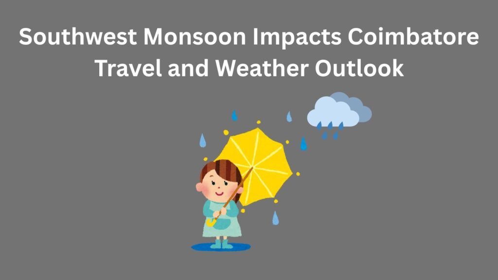 Girl holding yellow umbrella under raindrops, text: Southwest Monsoon Impacts Coimbatore Travel