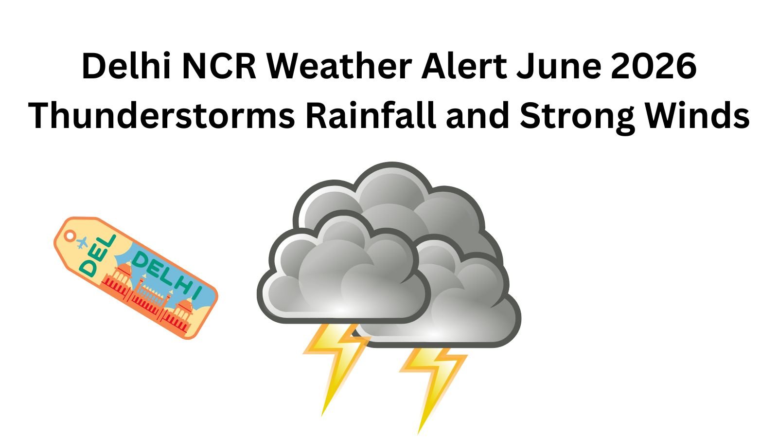 Delhi NCR weather alert: thunderstorm, rainfall, strong winds in June 2026