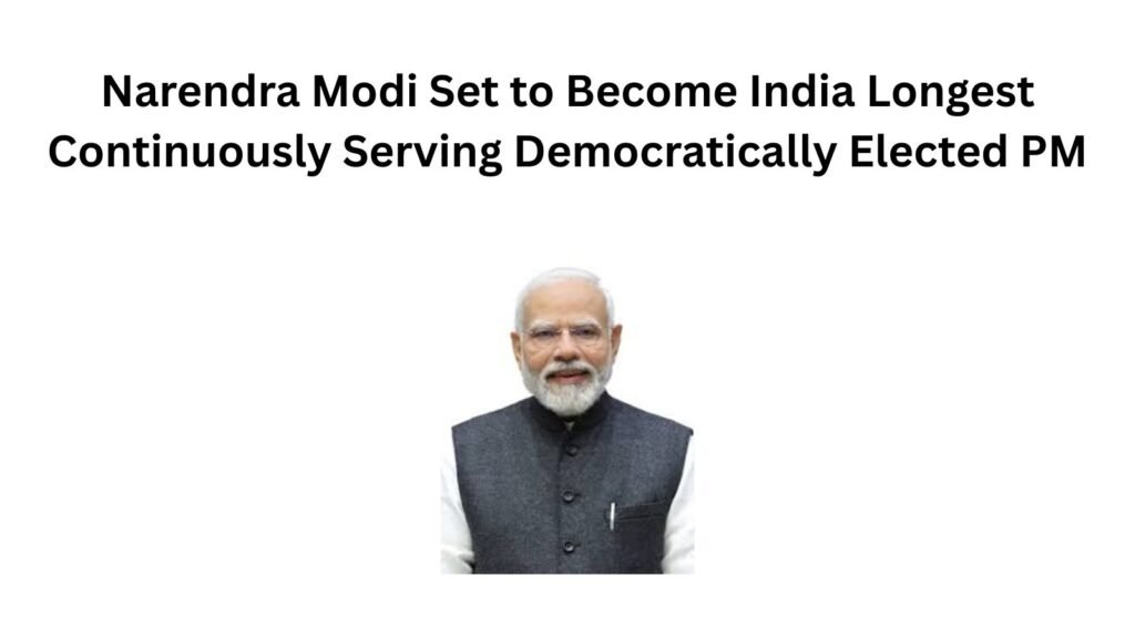 Narendra Modi, India's longest continuously serving democratically elected PM