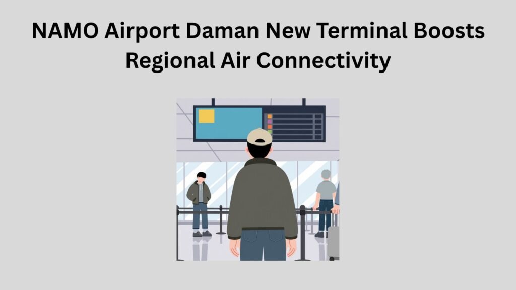 NAMO Airport Daman new terminal improves regional air connectivity